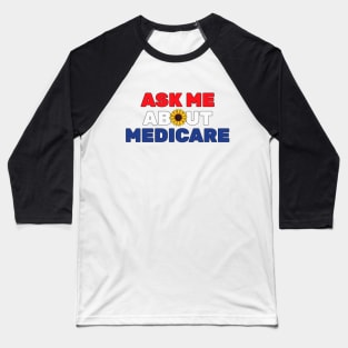 Ask Me About Medicare Health Insurance Sales Agent Sunflower Lovers Baseball T-Shirt